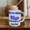 My Mam Visted Sligo Mug