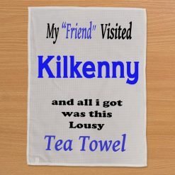 My Friend Visited Kilkenny - T-Towel