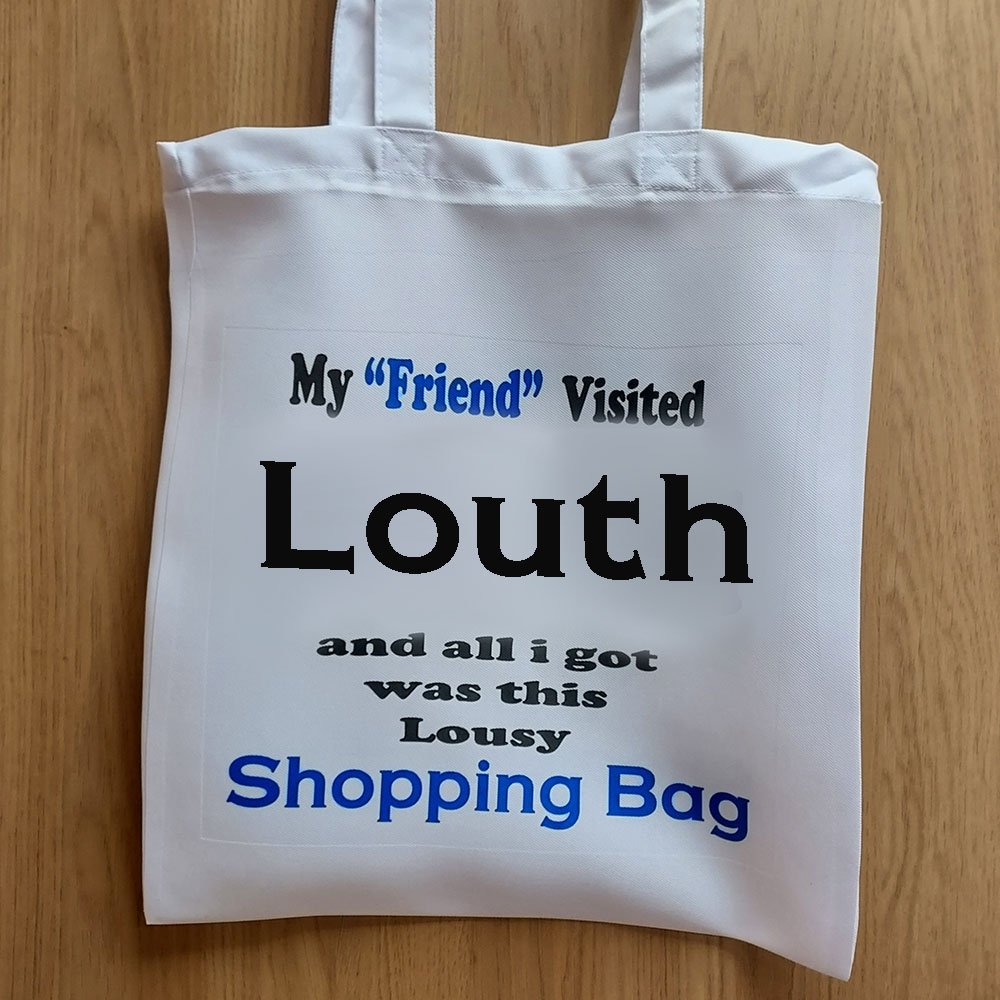 My Friend Visited Louth Bag