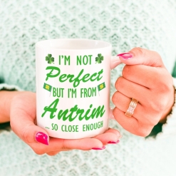 Mug #2  -  I'm not perfect, I'm from Antrim Mug