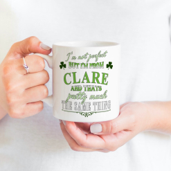 Mug #1  -  I'm not perfect, I'm from Clare Mug