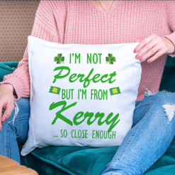 Cushion #2 - I'm not perfect, I'm from Kerry Cushion
