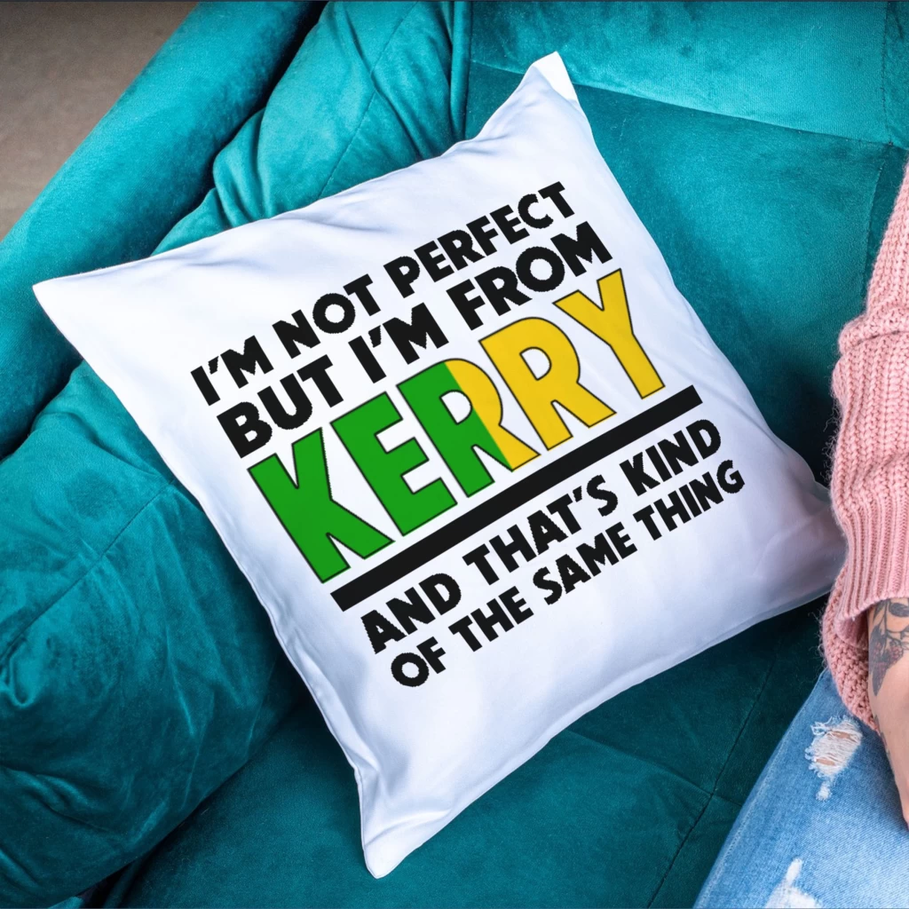Cushion #3 - I'm not perfect, I'm from Kerry Cushion