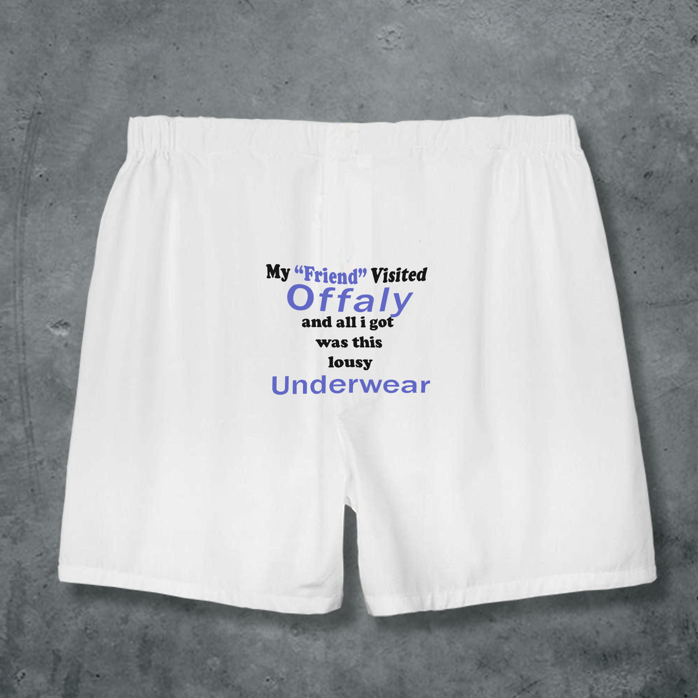 My Friend Visited Offaly Underpants