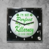 #2 I'm not Perfect, I'm from Killarney Clock