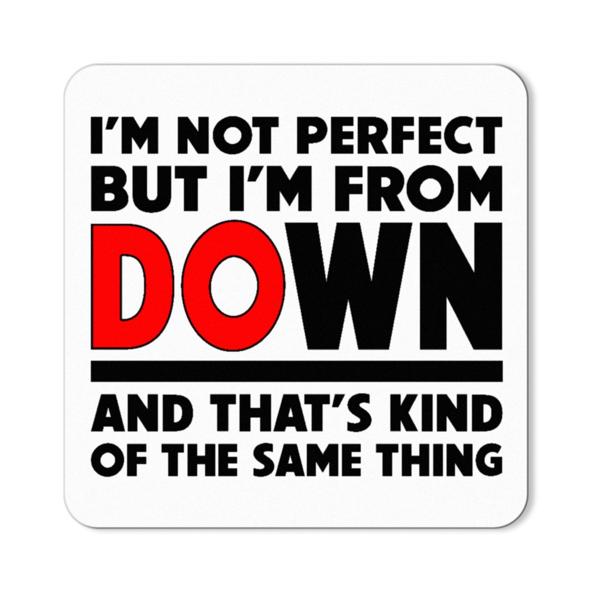 I'm from Down Magnet