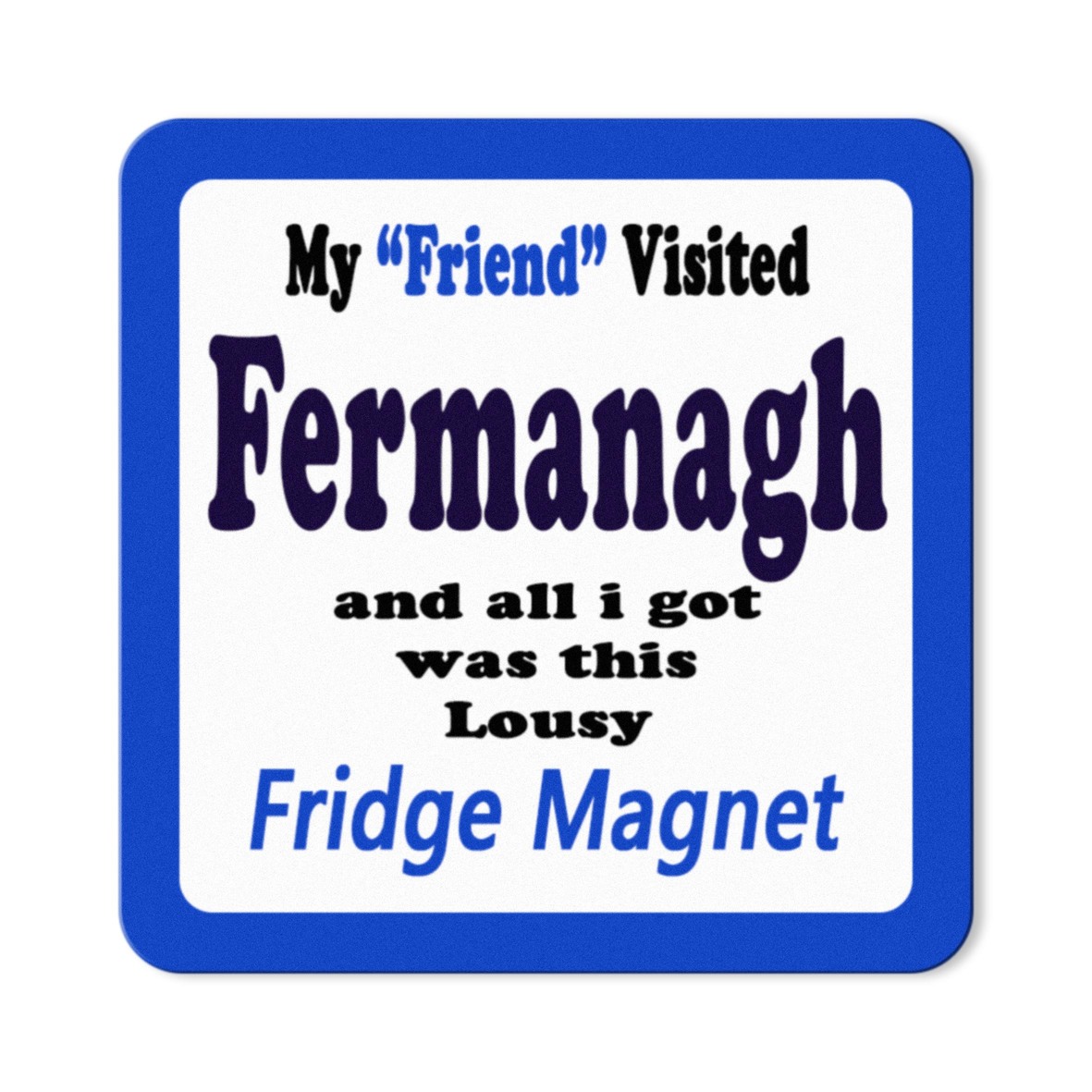 My Friend Visited Fermanagh Magnet