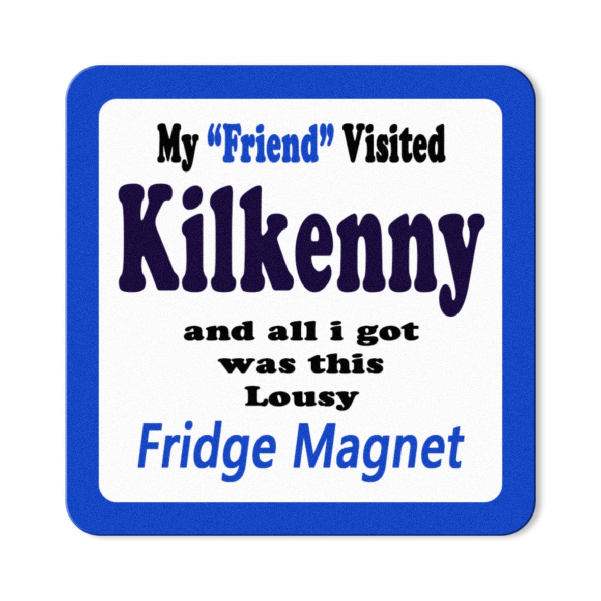My Friend Visited Kilkenny Magnet
