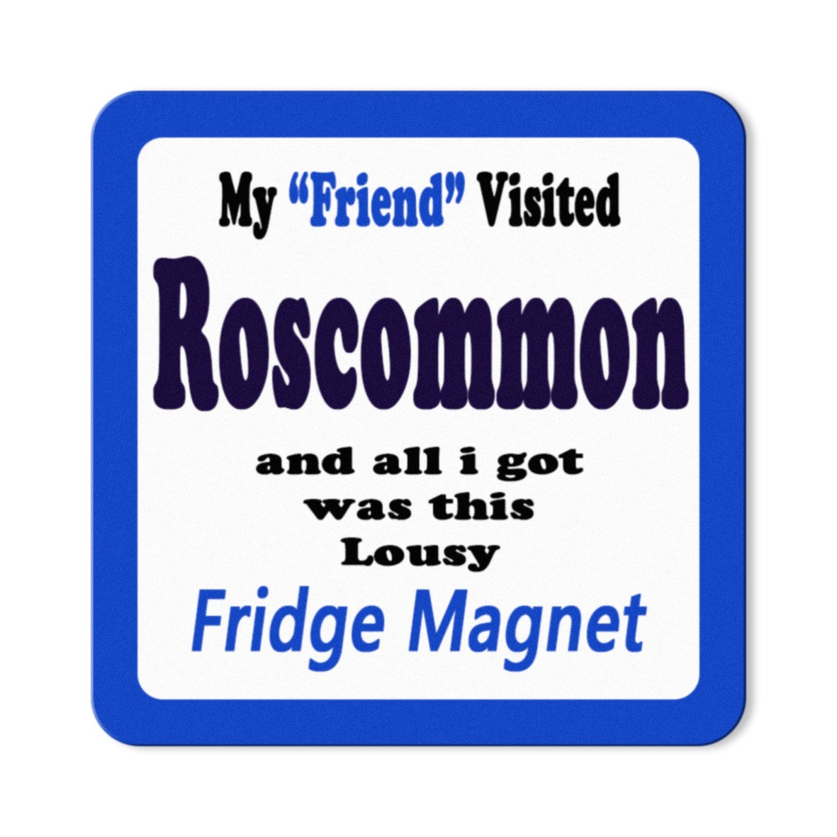 My Friend Visited Roscommon Magnet