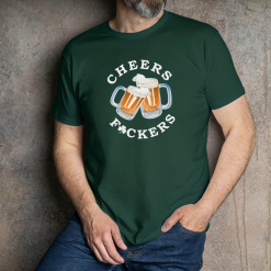 Cheers F*ckers Coloured T-Shirt