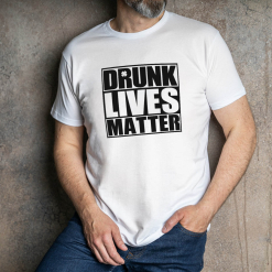 Drunk Lives Matter Coloured T-Shirt